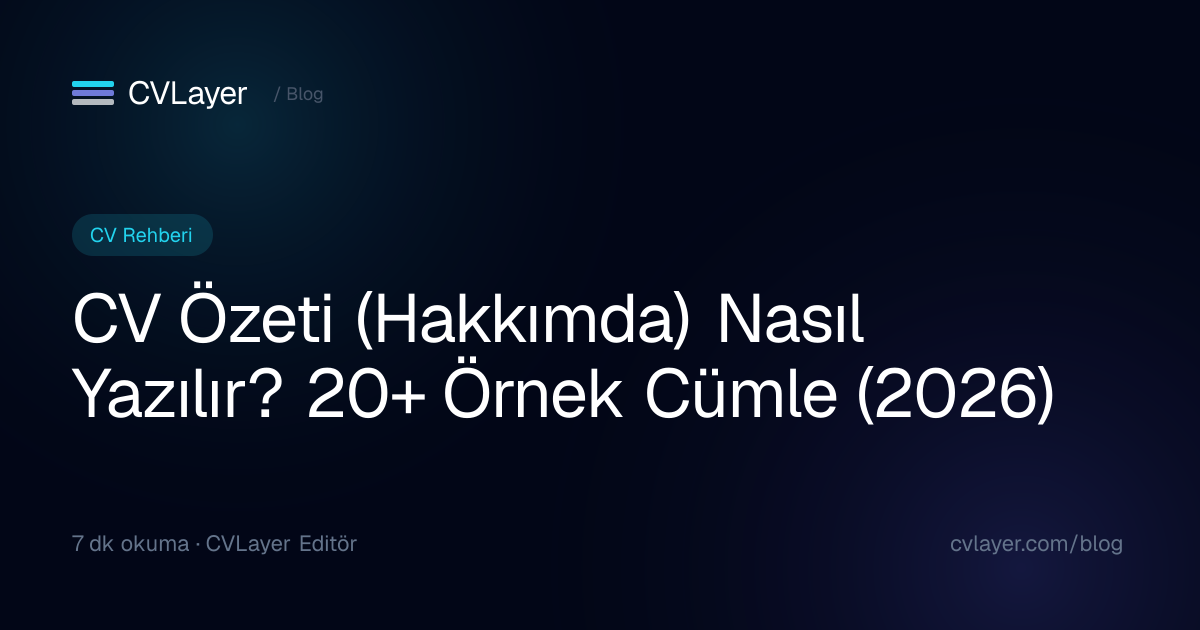 CV Özeti (Hakkımda) Nasıl Yazılır? 20+ Örnek Cümle (2026) | CVLayer
